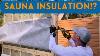 Sauna Insulation Radiant Barriers And Air Gaps Are They Even Needed